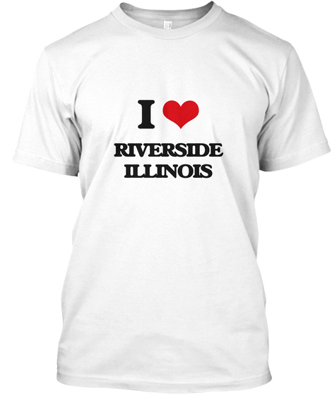 I Love Riverside Illinois White T-Shirt Front
