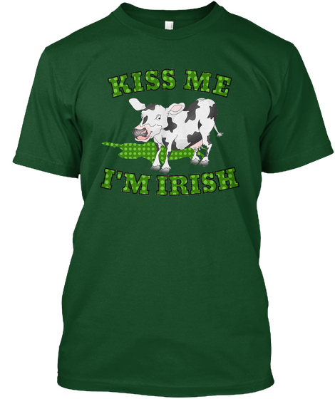 Kiss Me I'm Irish Or Drunk Or Whatever Deep Forest áo T-Shirt Front