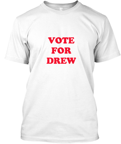 Vote For Drew White Maglietta Front