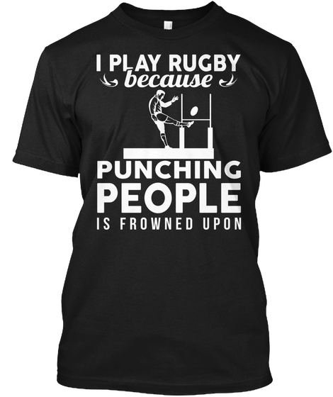 I Play Rugby Because Punching People Is Frowned Upon Black Camiseta Front