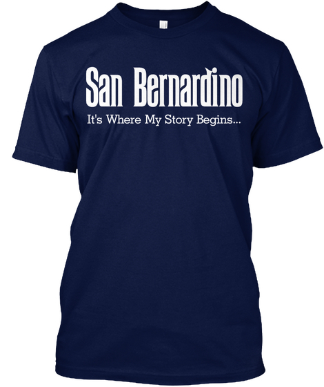 San Bernardino It's Where My Story Begins Navy áo T-Shirt Front