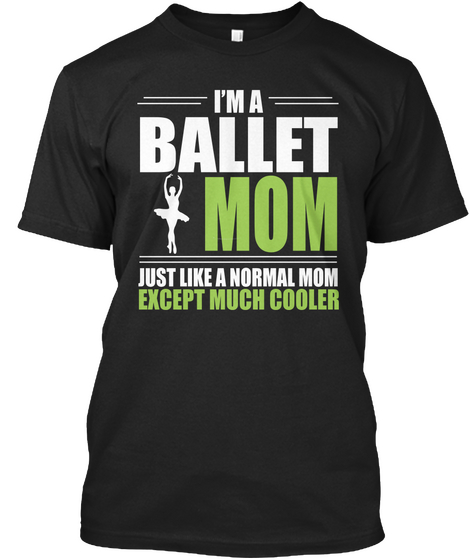 Ballet Mom   Except Much Cooler Black T-Shirt Front