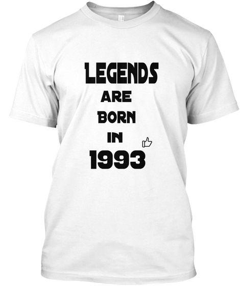 Legends Are Born In 1993 White T-Shirt Front