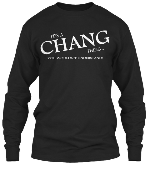 It's A Chang Thing You Wouldn't Understand Black T-Shirt Front