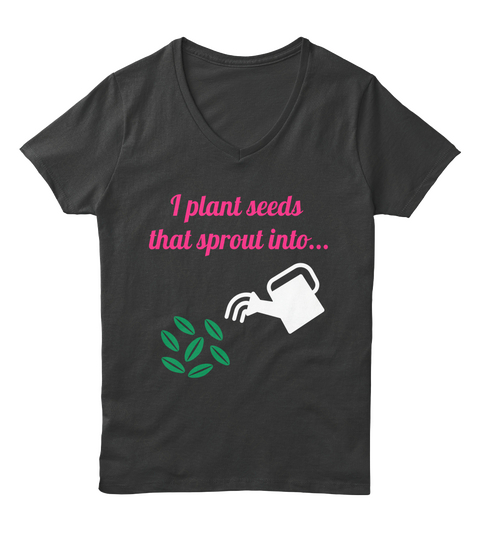 I Plant Seeds That Sprout Into... Black Camiseta Front