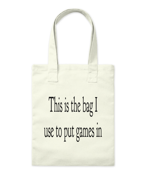 This Is The Bag I
Use To Put Games In Natural Camiseta Front