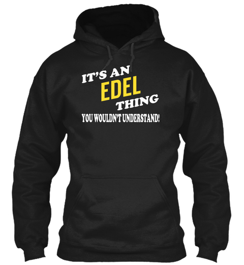 Its An Edel Thing   Name Shirts Black T-Shirt Front