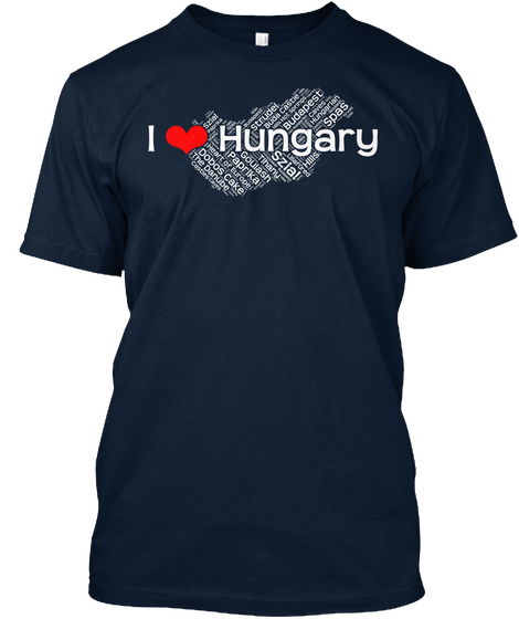 I Live Hungary Szia Goulash Dobos Cake The Danube Spas Budapest Strudel New Navy Camiseta Front