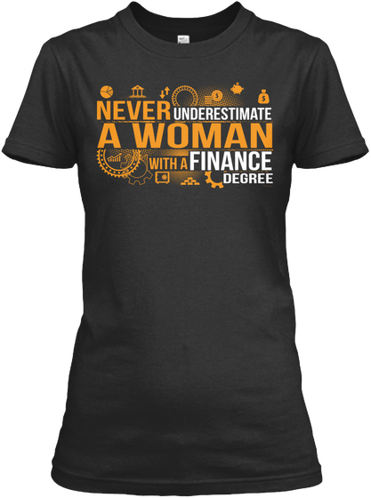 Never Underestimate A Woman With A Finance Degreen Black T-Shirt Front