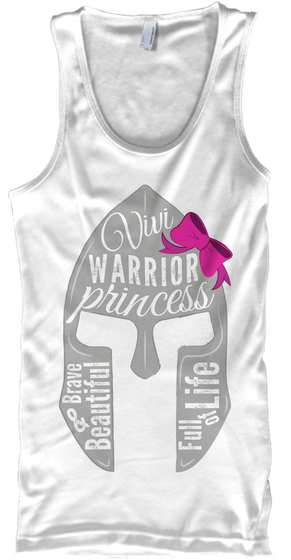 Vivi Warrior Princess Brave & Beautiful Full Of Life White Camiseta Front