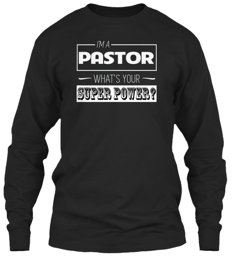 What Is Your Superpower   Pastor Black T-Shirt Front