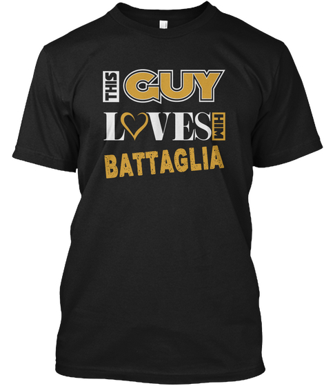 This Guy Loves Battaglia Name T Shirts Black T-Shirt Front