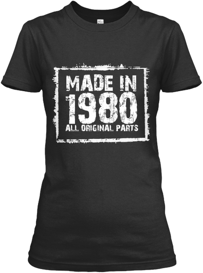 Made In 1980 All Original Parts – Funny Black áo T-Shirt Front