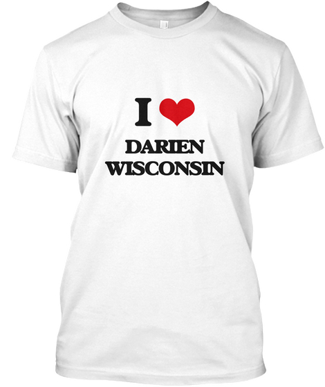 I Love Darien Wisconsin White Kaos Front