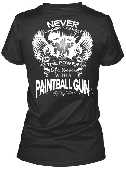 Never Underestimate The Power Of A Woman With A Paintball Gun Black T-Shirt Back