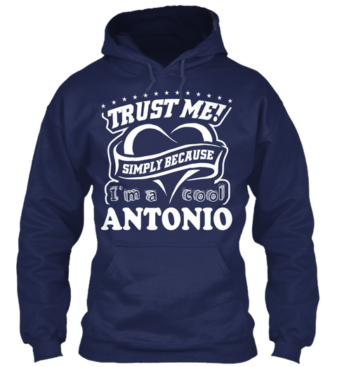 Trust Me! Simply Because I'm A Cool Antonio Navy T-Shirt Front