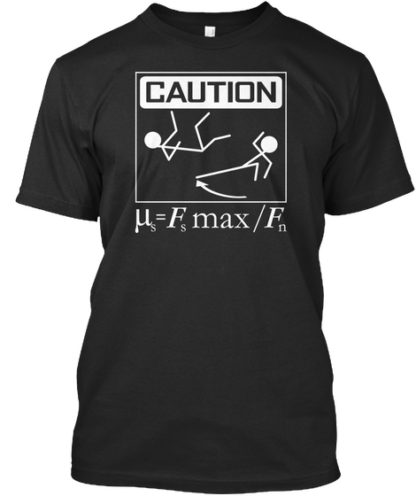 Friction Is Your Friend. Black T-Shirt Front