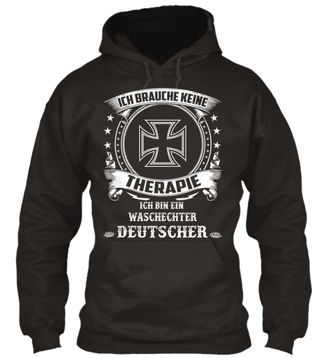 Ich Brauche Keine Therapie Ich Bin Ein Waschechter Deutscher  Jet Black Camiseta Front