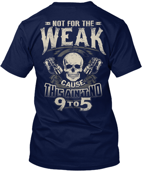 Not For The Weak Cause This Ain't No 9 To 5 Navy Camiseta Back