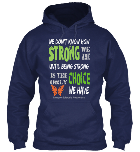 We Don't Know How Strong We Are Until Being Strong Is The Only Choice We Have Navy T-Shirt Front