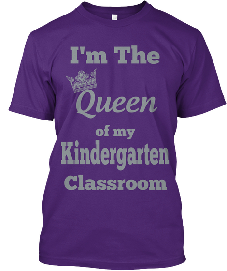 I'm The Queen Of My Kindergarten Classroom Purple T-Shirt Front
