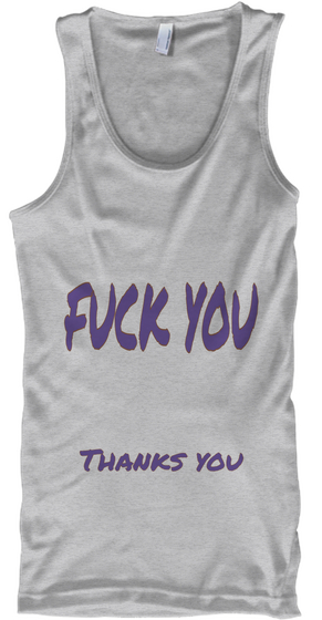 Fuck You Thanks You Sport Grey T-Shirt Front