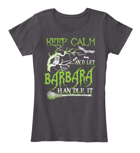 Keep Calm And Let Barbara Handle It Heathered Charcoal  Maglietta Front