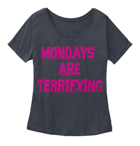 Mondays Are Terrifying Midnight Maglietta Front