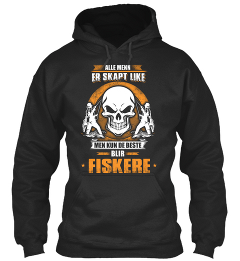 Alle Menn Er Skapt Like Men Kun De Beste Blir Fiskere Jet Black Camiseta Front