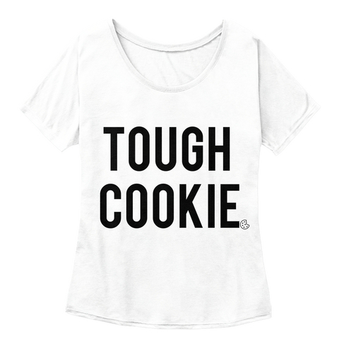 Tough 
 Cookie White  T-Shirt Front