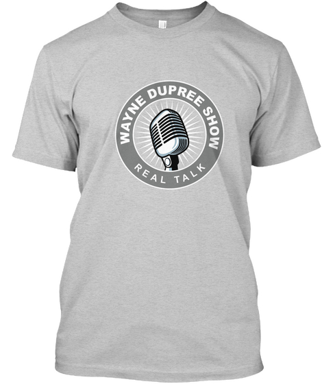 Wayne Dupree Show Real Talk Light Steel áo T-Shirt Front