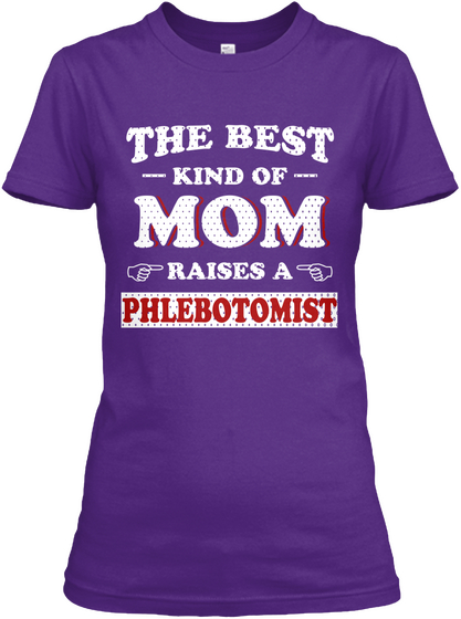 Best Mom Raises A Phlebotomist Purple T-Shirt Front