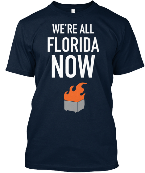 "We're All Florida Now" New Navy T-Shirt Front