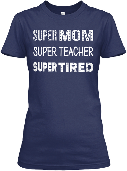 Super Mom / Teacher   School T Shirt Navy Maglietta Front