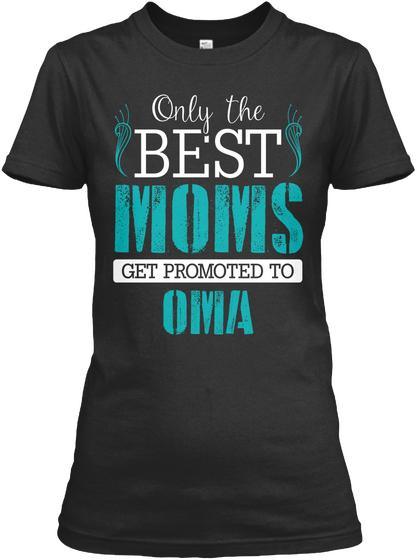 Best Moms Get Promoted To Oma Mother Day Black Camiseta Front