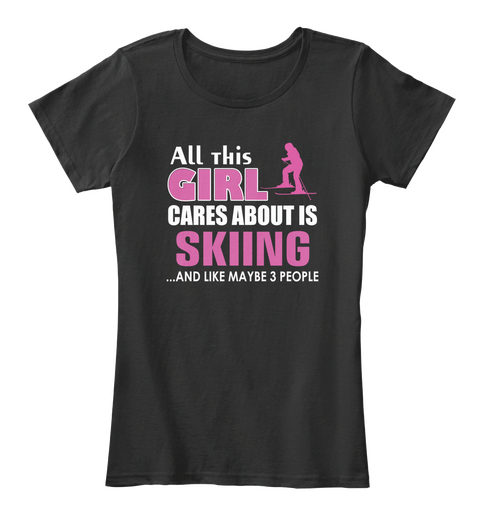 Skiing Shirt Girl Cares Black T-Shirt Front