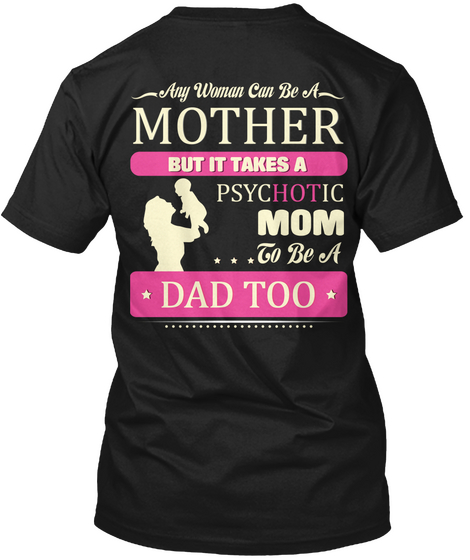 Psychotic Single Mom Black T-Shirt Back