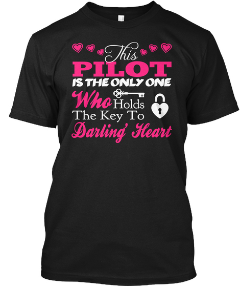 This Pilot Is The Only One Who Holds The Key To Darling' Heart Black T-Shirt Front