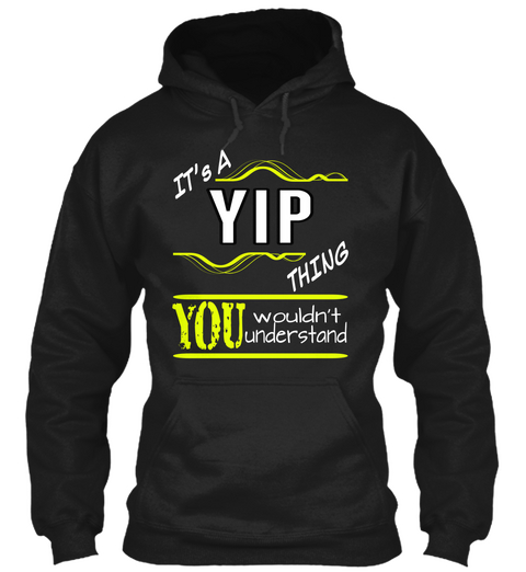 It's A Yip Thing You Wouldn't Understand Black T-Shirt Front