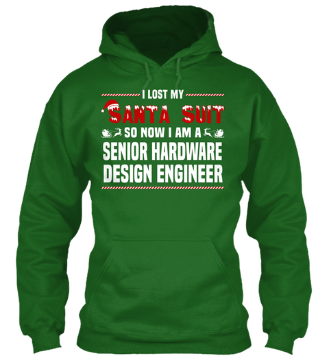 I Lost My Santa Suit So Now I Am A Senior Hardware Design Engineer Irish Green T-Shirt Front
