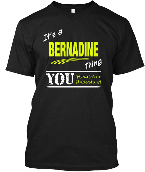 It's A Bernadine Thing You Wouldn't Understand Black áo T-Shirt Front