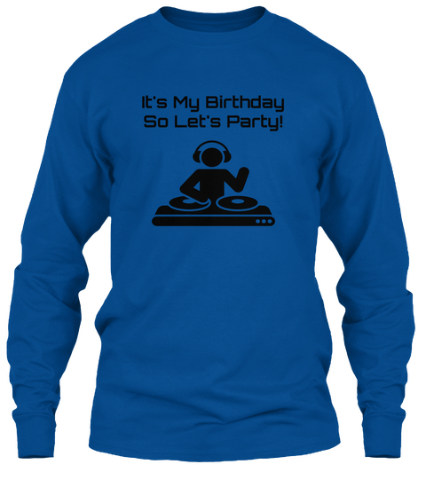 It's My Birthday So Let's Party Royal T-Shirt Front