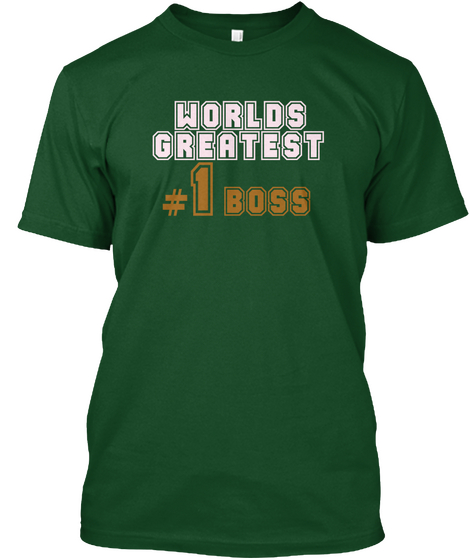 Worlds Greatest #1 Boss Deep Forest T-Shirt Front