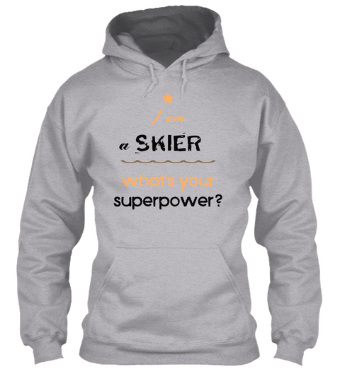 I Am A Skier What's Your Superpower? Sport Grey Camiseta Front