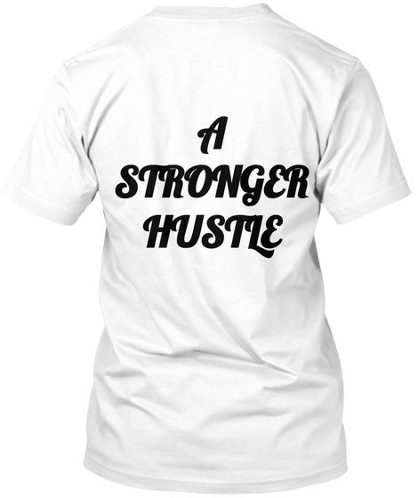 A
Stronger
Hustle White áo T-Shirt Back
