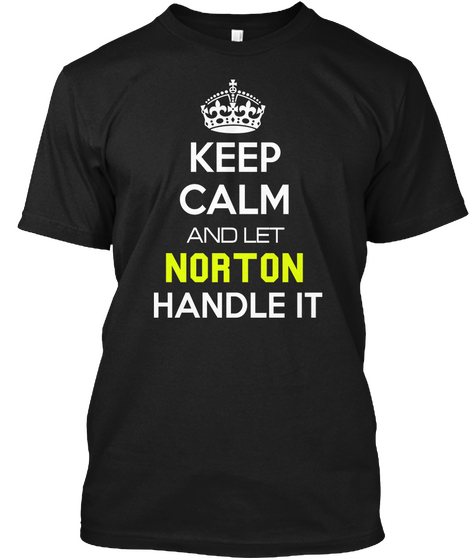 Keep Calm And Let Norton Handle I T Black T-Shirt Front