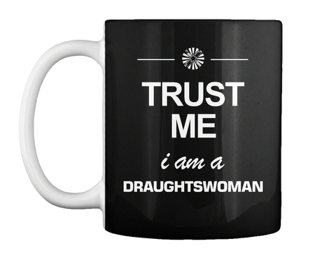 Mug   Trust Me I Am A Draughtswoman Black Kaos Front