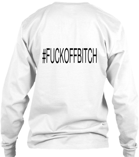 #Fuckoffbitch White Maglietta Back