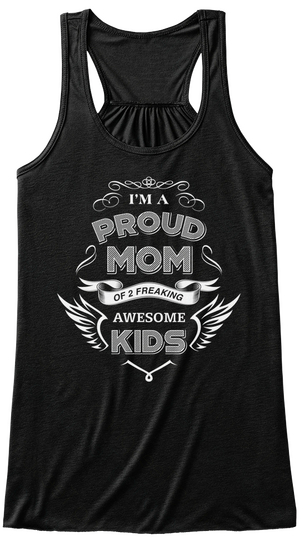 I'm Proud Mom Of 2 Freaking Awesome Kids Black T-Shirt Front