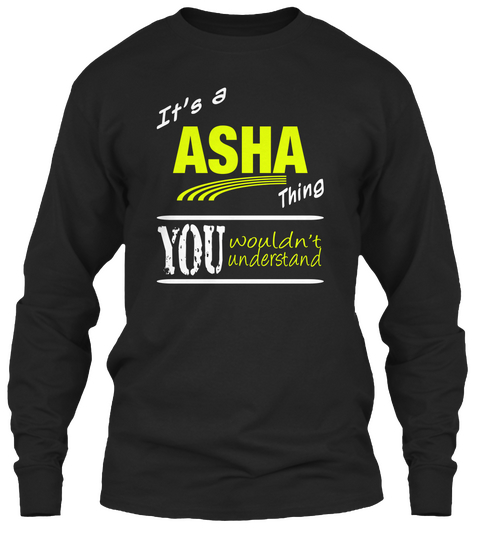 It's A Asha Thing You Wouldn't Understand Black Maglietta Front